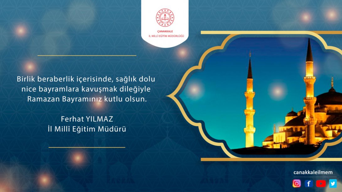 İl Millî Eğitim Müdürümüz Ferhat YILMAZ'ın Ramazan Bayramı Mesajı