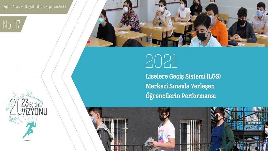 2021 Liselere Geçiş Sistemi (LGS) Merkezi Sınavla Yerleşen Öğrencilerin Performansı